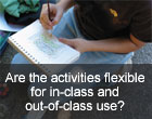 FAQ04: Are the activities flexible for in-class and out-of-class use?
