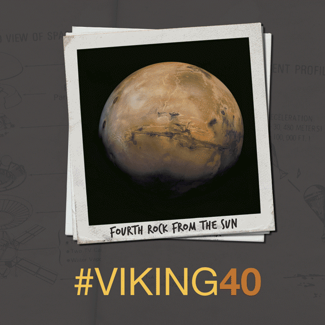 Anniversary artwork shows rotating, polaroid-style pictures of NASA Viking 1 and Viking 2 Orbiters and Landers.  Infographic Text for rotating images: Fourth Rock from the Sun, First Photo from Mars, "Site Seeing" in Chryse Planitia #viking 40