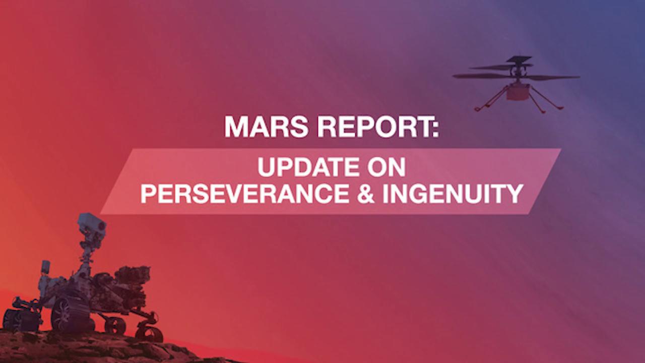 Watch video for Mars Report: Update on NASA’s Perseverance Rover & Ingenuity Helicopter (April 16, 2021)